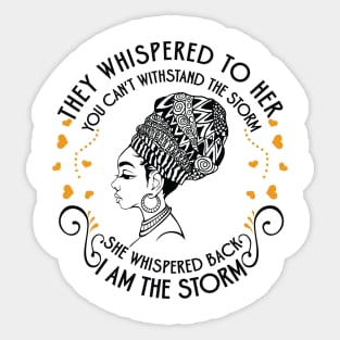 She whispered back I am the storm. Black Woman Sticker